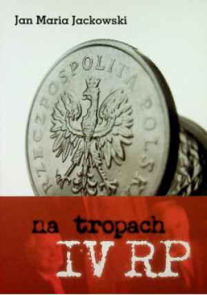Na tropach  IV RP - Maria Jan Jackowski - książka  wyd. 2008