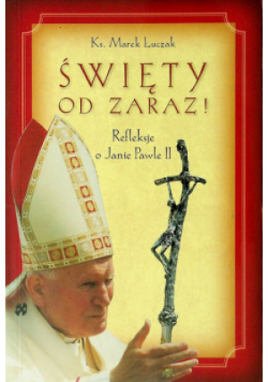 Święty od zaraz - Marek Łuczak - książka  wyd. 2005