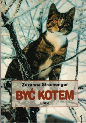Być kotem esej - Zuzanna Stromenger - książka  wyd. 1996