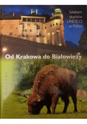 Od Krakowa do Białowieży - Jarek Majcher - książka  wyd. 2010