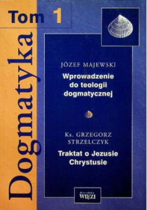 Dogmatyka tom 1 - Józef Majewski - książka  wyd. 2005