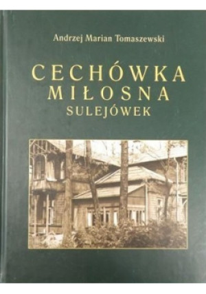 Cechówka MIłosna Sulejówek - Andrzej Tomaszewski, Marian Tomaszewski - książka  wyd. 2002