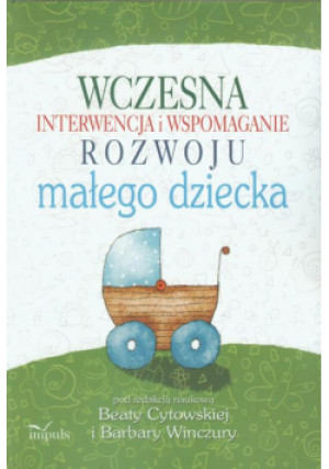 Wczesna interwencja i wspomaganie rozwoju małego dziecka - książka  wyd. 2011