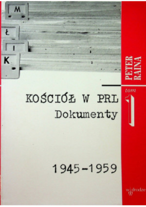 Kościół w PRL Dokumenty 1945 - 1959 - Peter Raina - książka historyczna wyd. 1994