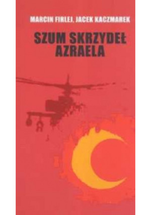 Szum skrzydeł Azraela - Jacek Kaczmarek, Marcin Firlej - książka historyczna wyd. 2003