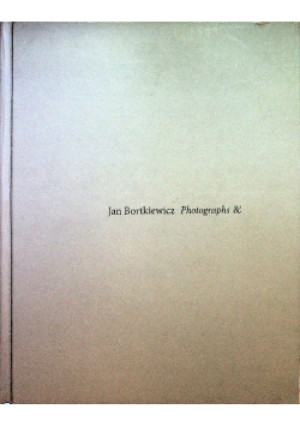 Photographs - Jan Bortkiewicz - książka  wyd. 2010