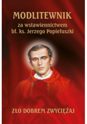 Modlitewnik za wstawiennictwem bł. ks. Jerzego Popiełuszki - książka  wyd. 2023
