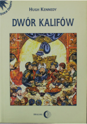 Dwór kalifów - Hugh Kennedy - książka  wyd. 2006
