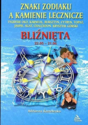 Bliźnięta znaki zodiaku a kamienie lecznicze - Adrianna Kostelenko - książka  wyd. 2003