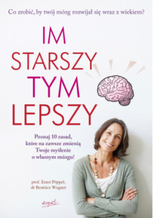 Im starszy tym lepszy - Beatrice Wagner - książka  wyd. 2013