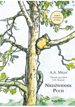 Niedźwiodek Puch. Kubuś Puchatek po śląsku - Alexander Milne Alan, E.H.Shepard - książka  wyd. 2023