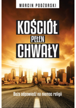 Kościół Pełen Chwały - Marcin Podżorski - książka  wyd. 2020