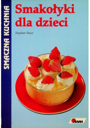 Smakołyki Dla Dzieci - Stephan Faust - książka  wyd. 1994