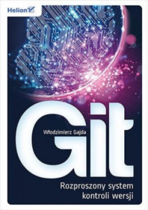 Git. Rozproszony system kontroli wersji - Gajda Włodzimierz - książka  wyd. 2022