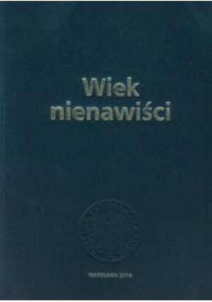 Wiek nienawiści - Praca Zbiorowa - książka historyczna wyd. 2014