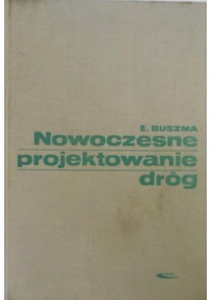 Nowoczesne projektowanie dróg - E. Buszma - książka  wyd. 1966