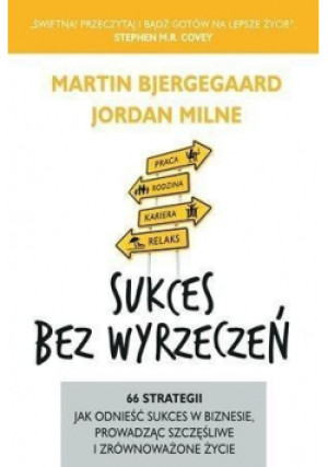 Sukces bez wyrzeczeń - Jordan Milne, Martin Bjergegaard - książka  wyd. 2015