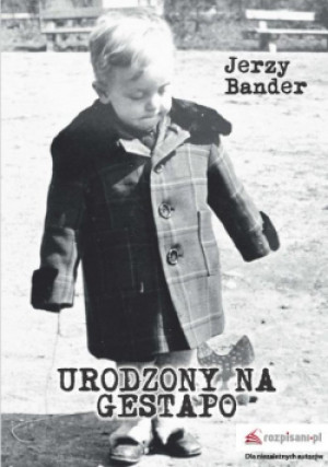 Urodzony na Gestapo - Jerzy Bander - książka historyczna wyd. 2020
