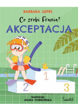 Co zrobi Frania? T.3 Akceptacja - Supeł Barbara, Dobkowska Agata - książka  wyd. 2023