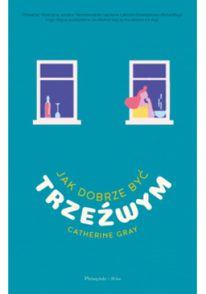Jak dobrze być trzeźwym - Catherine Gray - książka  wyd. 2021