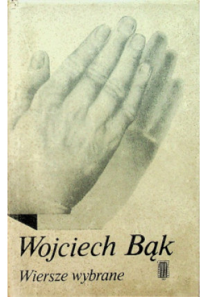Bąk Wiersze wybrane - Wojciech Bąk - książka  wyd. 1984
