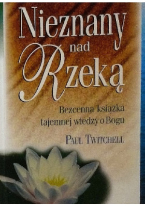 Nieznany nad rzeką - Paul Twitchell - książka  wyd. 2003