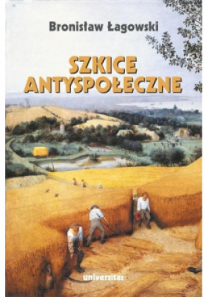 Szkice antyspołeczne - Łagowski Bronisław - książka  wyd. 2022