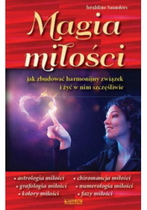 Magia miłości. Jak zbudować harmonijny związek i żyć w nim szczęśliwie - Saunders Jeraldine - książka  wyd. 2015