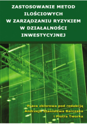 Zastosowanie metod ilościowych w zarządzaniu ryzykiem w działalności inwestycyjnej - książka  wyd. 2013