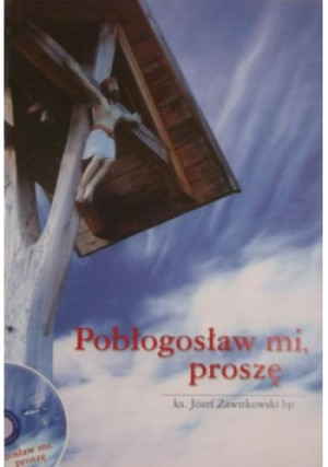 Pobłogosław mi proszę - Józef Zawitkowski - książka  wyd. 2013
