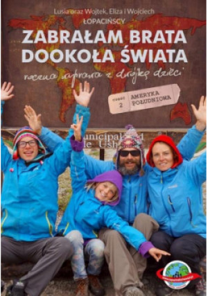 Zabrałam brata dookoła świata - oraz Wojtek Lusia, i Wojciech Łopaciński Eliza - książka reportaż wyd. 2017