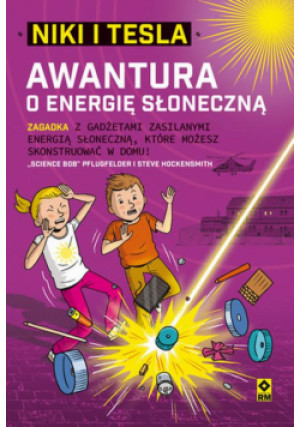 Niki i Tesla. Awantura o energię słoneczną - „Science Bob” Pflugfelder, Steve Hockensmith - książka  wyd. 2019