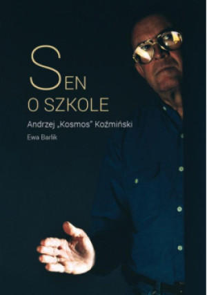 Sen o szkole - Andrzej K. Koźmiński, Ewa Barlik - książka  wyd. 2023