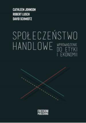Społeczeństwo handlowe - David Schmidtz, Robert Lusch, Cathleen Johnson - książka  wyd. 2021