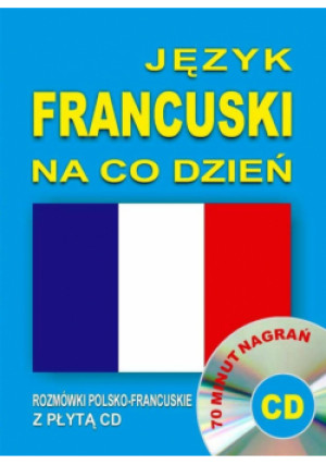 Język francuski na co dzień Rozmówki +minikurs+CD - Zbiorowa Praca - książka  wyd. 2016