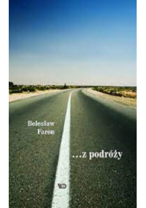 Z podróży - Bolesław Faron - książka  wyd. 2007