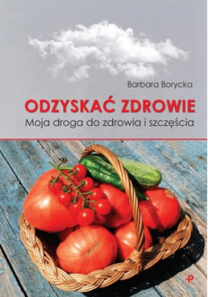 Odzyskać zdrowie - Barbara Borycka - książka  wyd. 2020