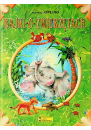 Bajki o zwierzętach - Rudyard Kipling - książka  wyd. 2009