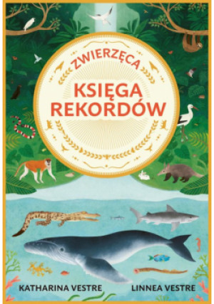 Zwierzęca księga rekordów - Katharina Katharina, Linnea Vestre - książka  wyd. 2023