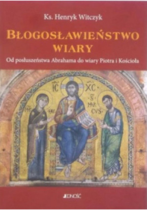 Błogosławieństwo wiary - Henryk Witczyk - książka  wyd. 2015