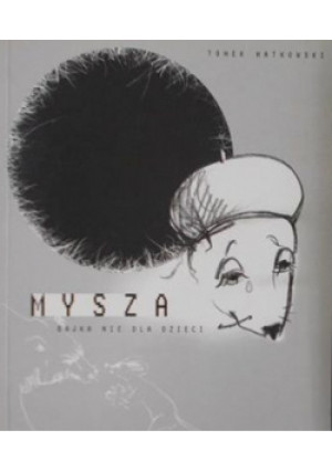 Mysza Bajka nie dla dzieci - Tomek Matkowski - książka  wyd. 2006