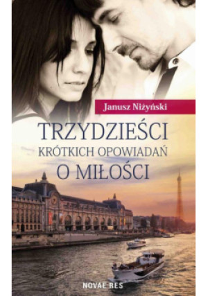 Trzydzieści krótkich opowiadań o miłości - Janusz Niżyński - książka  wyd. 2016