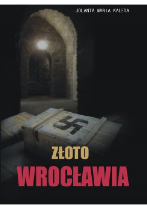 Złoto Wrocławia - Jolanta Maria Kaleta - książka  wyd. 2013
