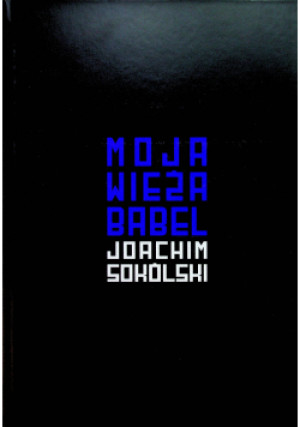 Moja wieża Babel - Joachim Sokólski - książka  wyd. 2007