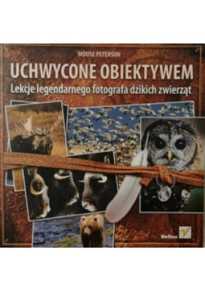 Uchwycone obiektywem - Moose Peterson - książka  wyd. 2011