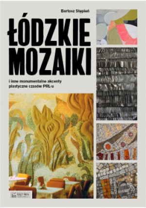 Łódzkie mozaiki - Stępień Bartosz - książka  wyd. 2021