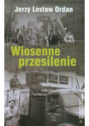 Wiosenne przesilenie - Jerzy Lesław Ordan - książka  wyd. 2013