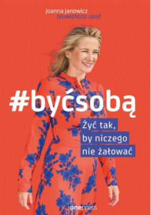 Być sobą - Joanna Janowicz - książka  wyd. 2018
