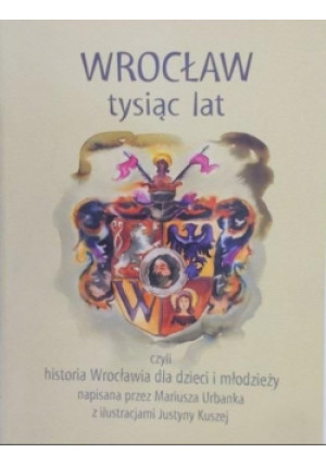 Wrocław tysiąc lat - Mariusz Urbanek - książka historyczna wyd. 1998