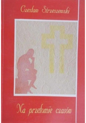 Na przełomie czasów - Czesław Strzeszewski - książka  wyd. 1995